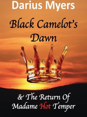 cover image of Black Camelot's Dawn  & the Return of Madame Hot Temper (Book #2)